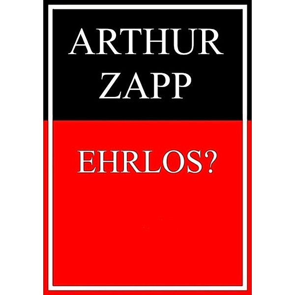 Ehrlos?, Arthur Zapp