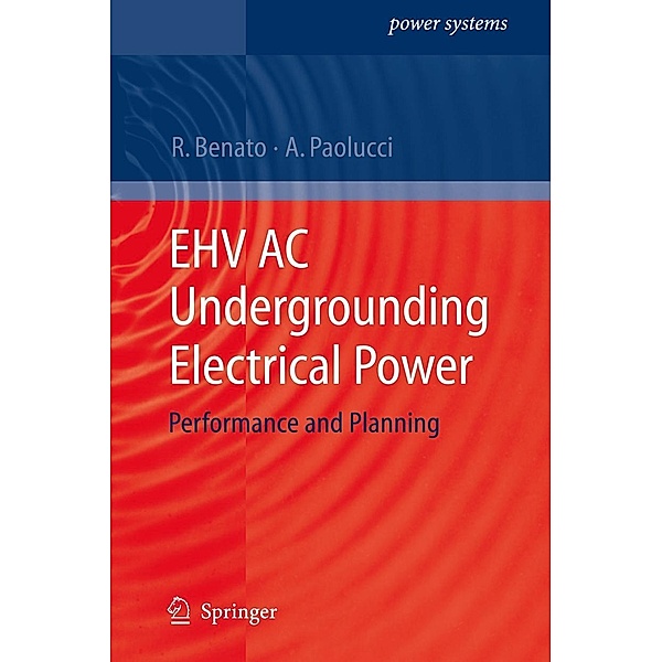 EHV AC Undergrounding Electrical Power / Power Systems, Roberto Benato, Antonio Paolucci