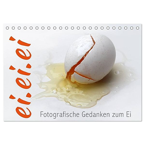 ei.ei.ei - Fotografische Gedanken zum Ei (Tischkalender 2025 DIN A5 quer), CALVENDO Monatskalender, Calvendo, Maria Reichenauer