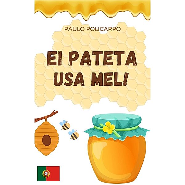 Ei pateta, usa mel! / Ei pateta, Paulo Policarpo