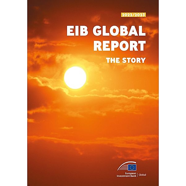 EIB Global Report 2022/2023 - The story, European Investment Bank