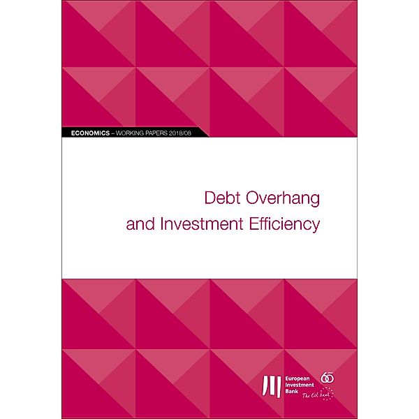 EIB Working Papers 2018/08 - Debt overhang and investment efficiency / EIB Working Papers 2018