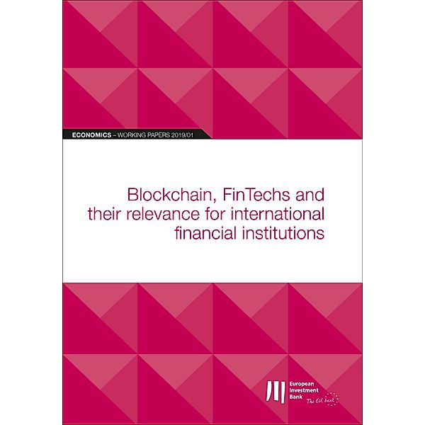 EIB Working Papers 2019/01 - Blockchain, FinTechs / EIB Working Papers 2019 Bd.1