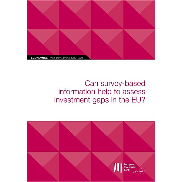 EIB Working Papers 2019/04 - Can survey-based information help to assess investment gaps in the EU? / EIB Working Papers 2019