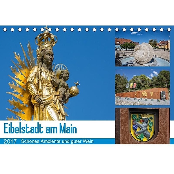 Eibelstadt am Main - Schönes Ambiente und guter Wein (Tischkalender 2017 DIN A5 quer), Hans Will