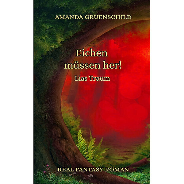 Eichen müssen her! - Lias Traum, Amanda Gruenschild