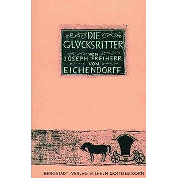 Eichendorff, J: Gluecksritter, Josef Freiherr von Eichendorff