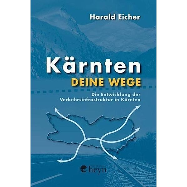 Eicher, H: Kärnten - deine Wege, Harald Eicher