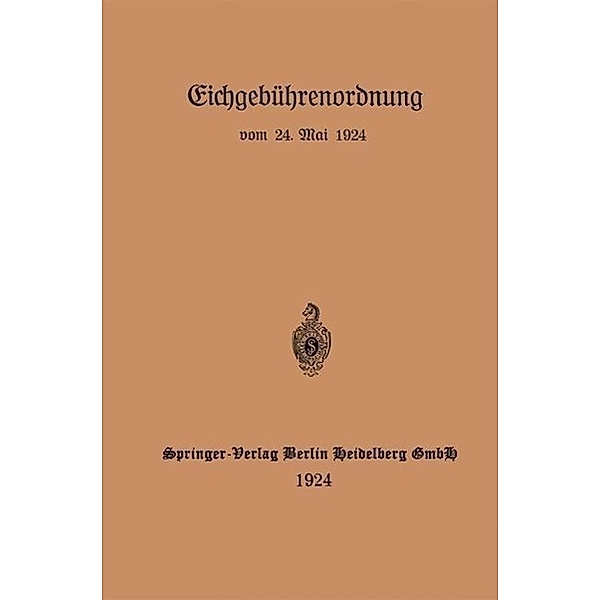 Eichgebührenordnung vom 24. Mai 1924, Berlin J. Springer