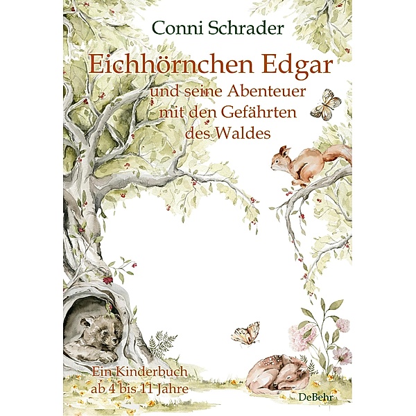 Eichhörnchen Edgar und seine Abenteuer mit den Gefährten des Waldes - Ein Kinderbuch ab 4 bis 11 Jahre, Conni Schrader