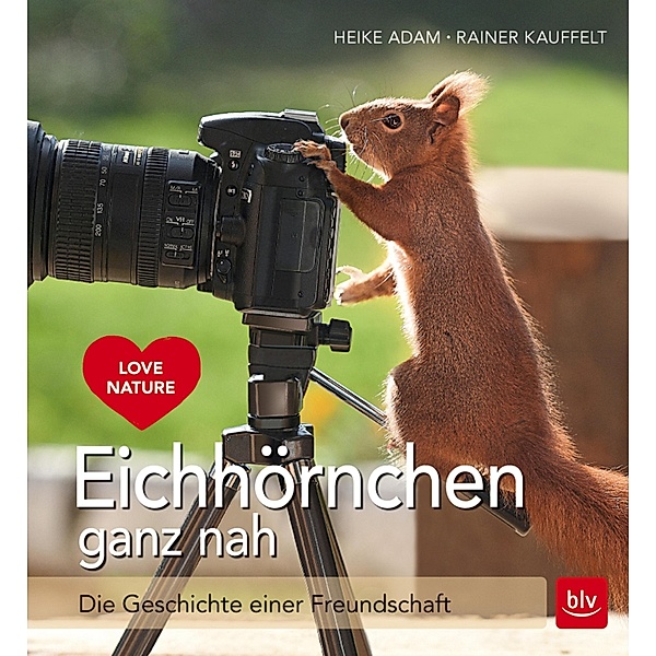 Eichhörnchen ganz nah, Heike Adam, Rainer Kauffelt