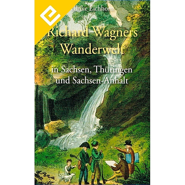 Eichhorn, U: Richard Wagners Wanderwelt, Urike Eichhorn