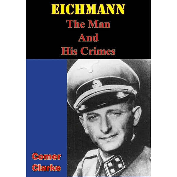 Eichmann, The Man And His Crimes, Comer Clarke