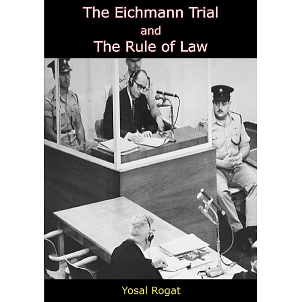 Eichmann Trial and The Rule of Law, Yosal Rogat