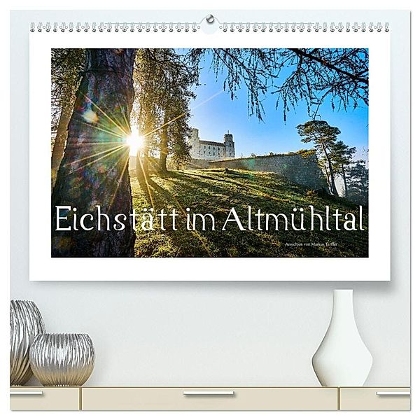 Eichstätt im Altmühltal (hochwertiger Premium Wandkalender 2024 DIN A2 quer), Kunstdruck in Hochglanz, Markus Treffer