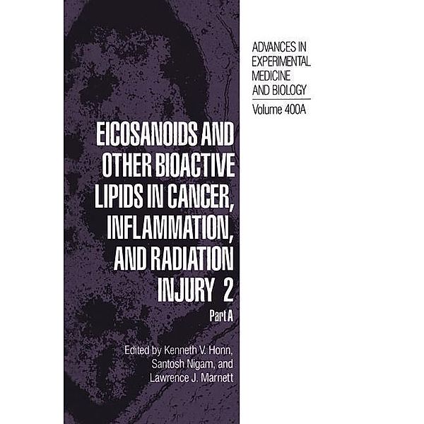 Eicosanoids and Other Bioactive Lipids in Cancer, Inflammation, and Radiation Injury 2 / Advances in Experimental Medicine and Biology Bd.400