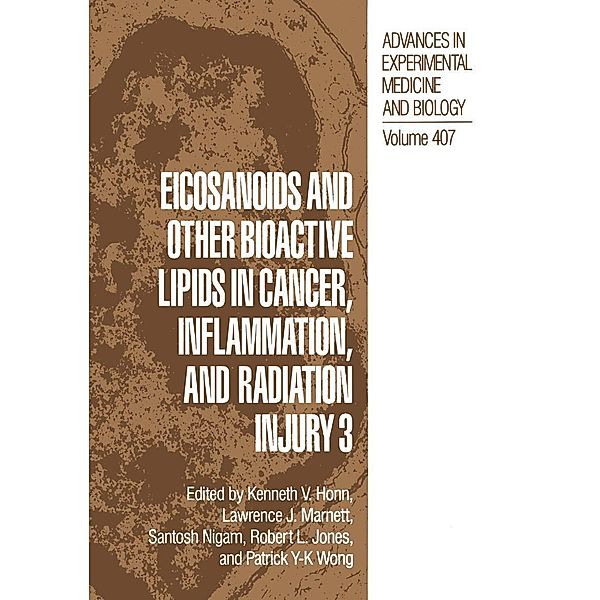 Eicosanoids and other Bioactive Lipids in Cancer, Inflammation, and Radiation Injury 3 / Advances in Experimental Medicine and Biology Bd.407