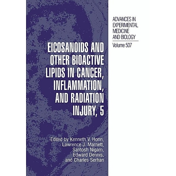 Eicosanoids and Other Bioactive Lipids in Cancer, Inflammation, and Radiation Injury, 5 / Advances in Experimental Medicine and Biology Bd.507