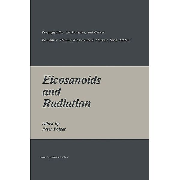 Eicosanoids and Radiation / Prostaglandins, Leukotrienes, and Cancer Bd.5