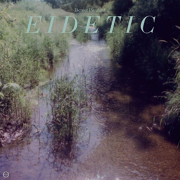 Eidetic, Benoit Pioulard