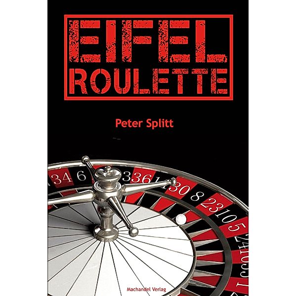 Eifel-Roulette / Kommissar-Laubach-Eifelkrimi Bd.5, Peter Splitt