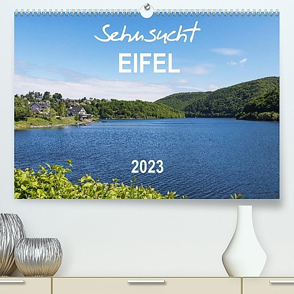 Eifel Sehnsucht (Premium, hochwertiger DIN A2 Wandkalender 2023, Kunstdruck in Hochglanz), Gaby Wojciech