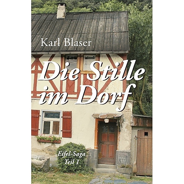 Eifel-Trilogie / Die Stille im Dorf, Karl Blaser