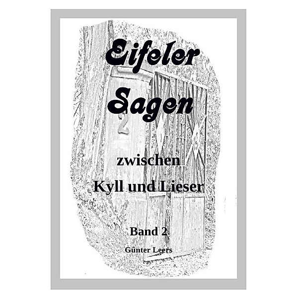Eifeler Sagen zwischen Kyll und Lieser Band 2, Günter Leers