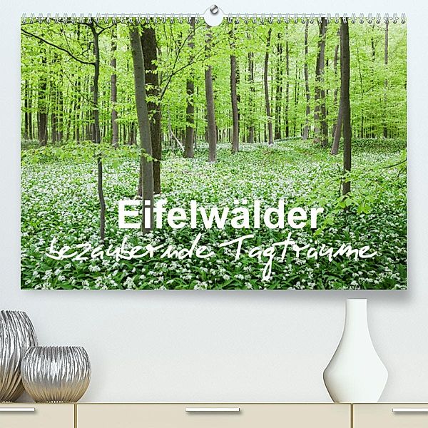 Eifelwälder - bezaubernde Tagträume (Premium, hochwertiger DIN A2 Wandkalender 2023, Kunstdruck in Hochglanz), Gaby Wojciech