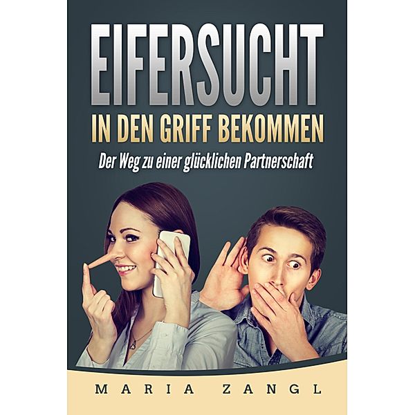 Eifersucht in den Griff bekommen, Maria Zangl