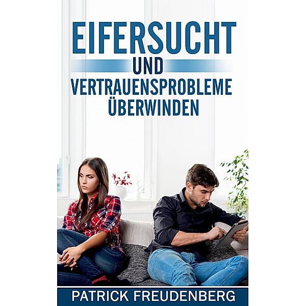 Eifersucht und Vertrauensprobleme überwinden, Patrick Freudenberg