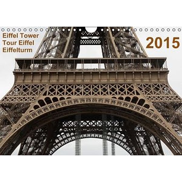 Eiffel Tower Tour Eiffel Eiffelturm Paris 2015 (Wandkalender 2015 DIN A4 quer), Mark Chicoga