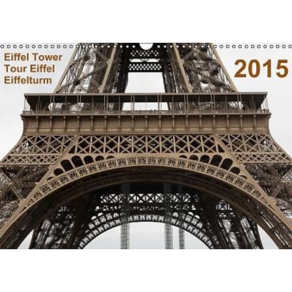 Eiffel Tower Tour Eiffel Eiffelturm Paris 2015 (Wandkalender 2015 DIN A3 quer), Mark Chicoga