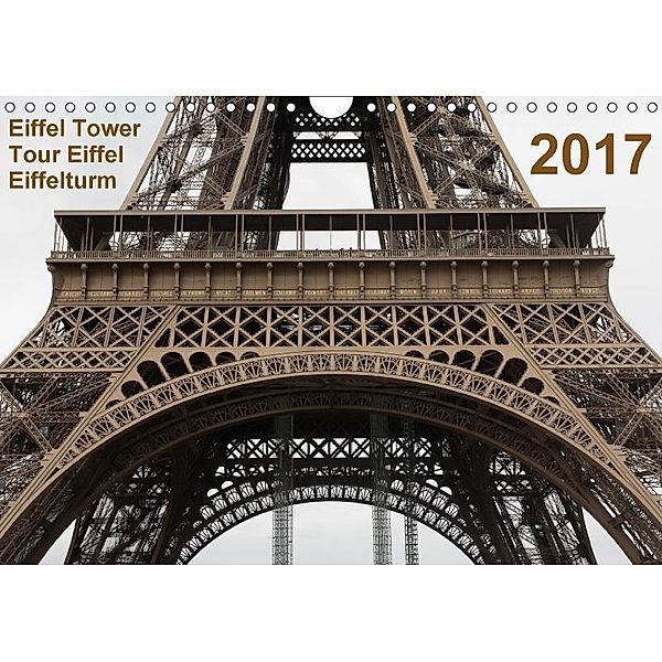 Eiffel Tower - Tour Eiffel - Eiffelturm - Paris 2017 (Wandkalender 2017 DIN A4 quer), Mark Chicoga