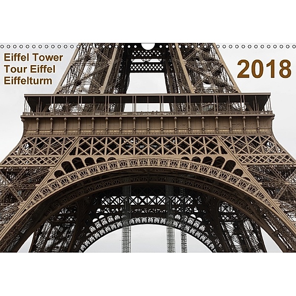 Eiffel Tower - Tour Eiffel - Eiffelturm - Paris 2018 (Wandkalender 2018 DIN A3 quer), Mark Chicoga