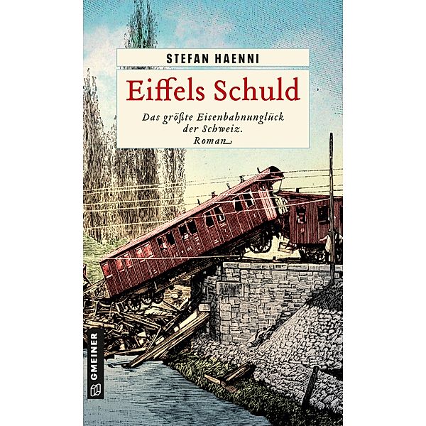 Eiffels Schuld / Zeitgeschichtliche Kriminalromane im GMEINER-Verlag, Stefan Haenni