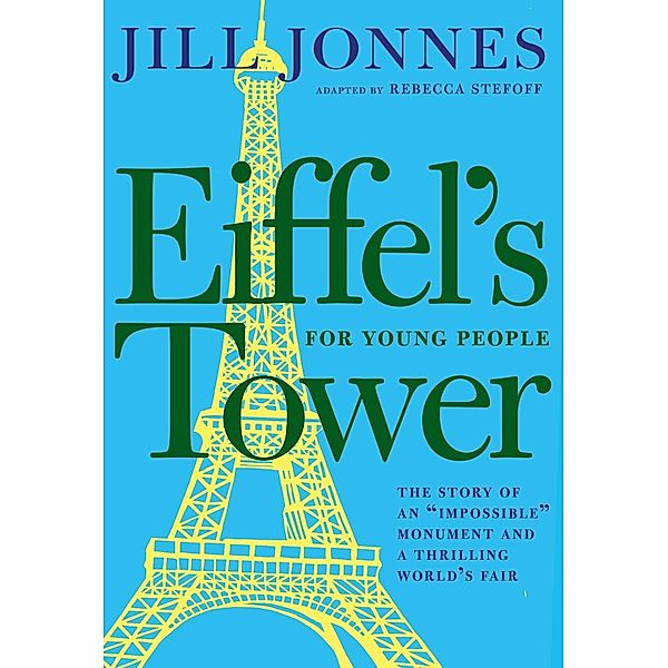 Eiffel's Tower for Young People / For Young People Series, Jill Jonnes