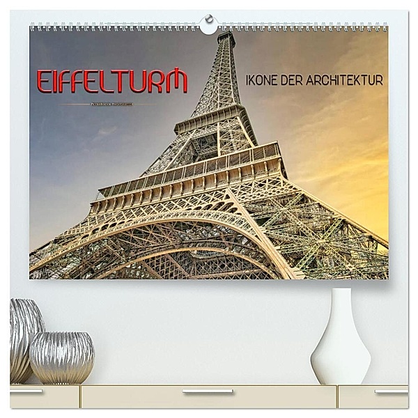 Eiffelturm - Ikone der Architektur (hochwertiger Premium Wandkalender 2024 DIN A2 quer), Kunstdruck in Hochglanz, Peter Roder