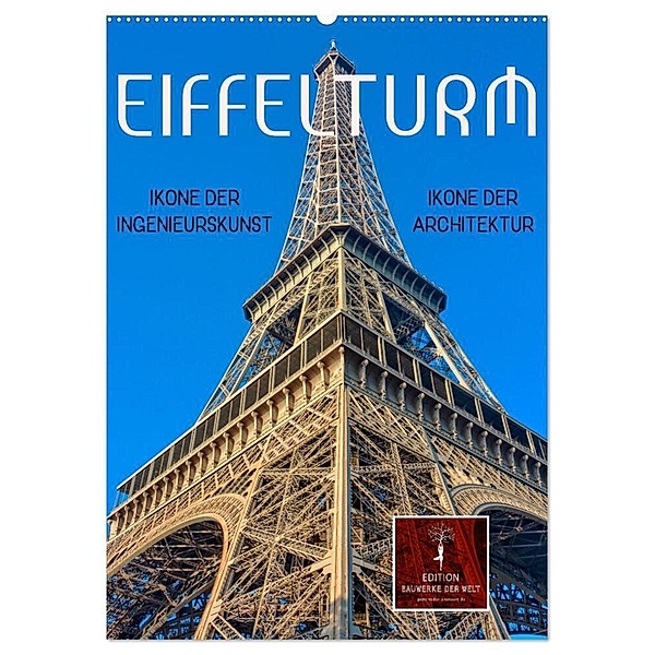 Eiffelturm - Ikone der Architektur, Ikone der Ingenieurskunst (Wandkalender 2024 DIN A2 hoch), CALVENDO Monatskalender, Peter Roder