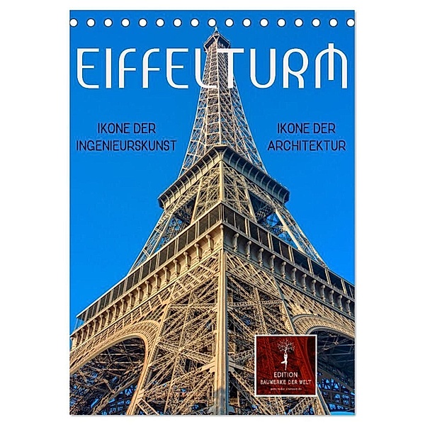 Eiffelturm - Ikone der Architektur, Ikone der Ingenieurskunst (Tischkalender 2024 DIN A5 hoch), CALVENDO Monatskalender, Peter Roder