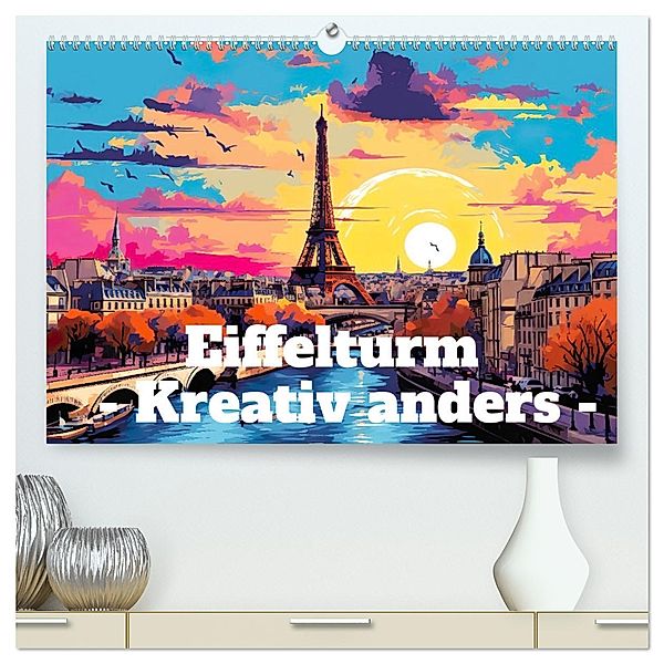 Eiffelturm: Kreativ anders (hochwertiger Premium Wandkalender 2025 DIN A2 quer), Kunstdruck in Hochglanz, Calvendo, Ally Bee