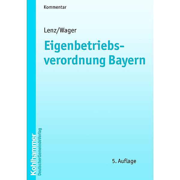 Eigenbetriebsverordnung Bayern, Kommentar, Ulrich Lenz, Monika Wager