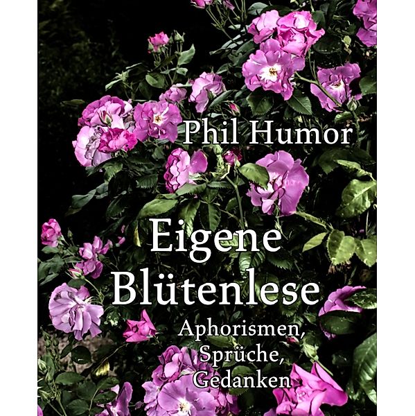 Eigene Blütenlese, Phil Humor