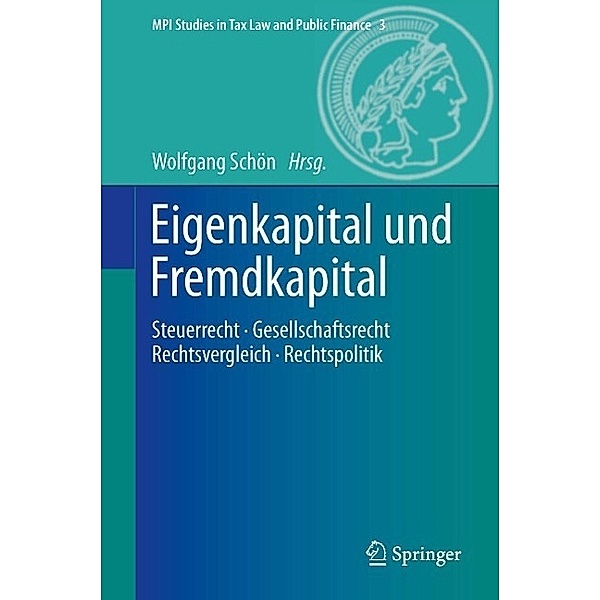 Eigenkapital und Fremdkapital / MPI Studies in Tax Law and Public Finance Bd.3