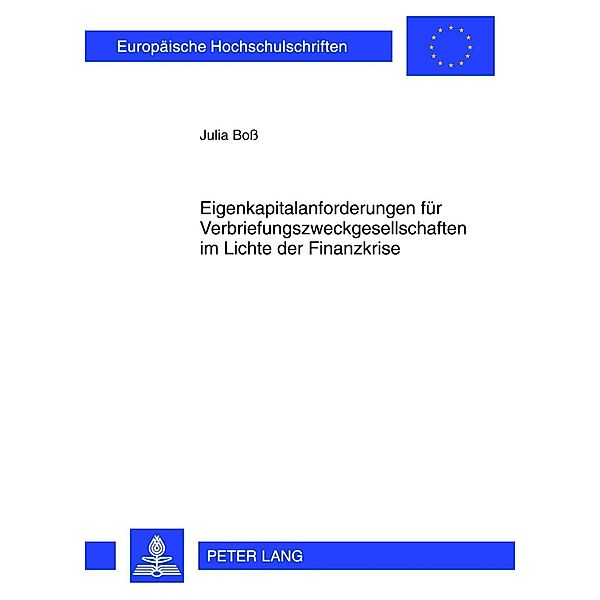 Eigenkapitalanforderungen fuer Verbriefungszweckgesellschaften im Lichte der Finanzkrise, Julia Bo