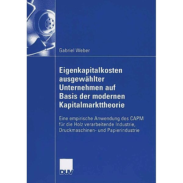 Eigenkapitalkosten ausgewählter Unternehmen auf Basis der modernen Kapitalmarkttheorie, Gabriel Weber