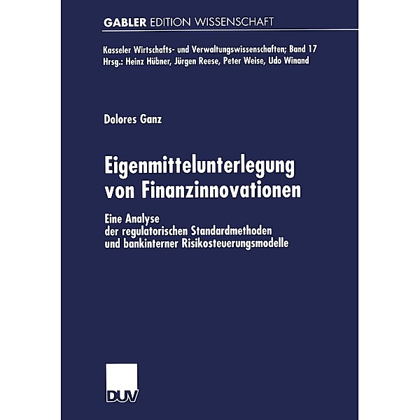 Eigenmittelunterlegung von Finanzinnovationen / Kasseler Wirtschafts- und Verwaltungswissenschaften Bd.17, Dolores Ganz