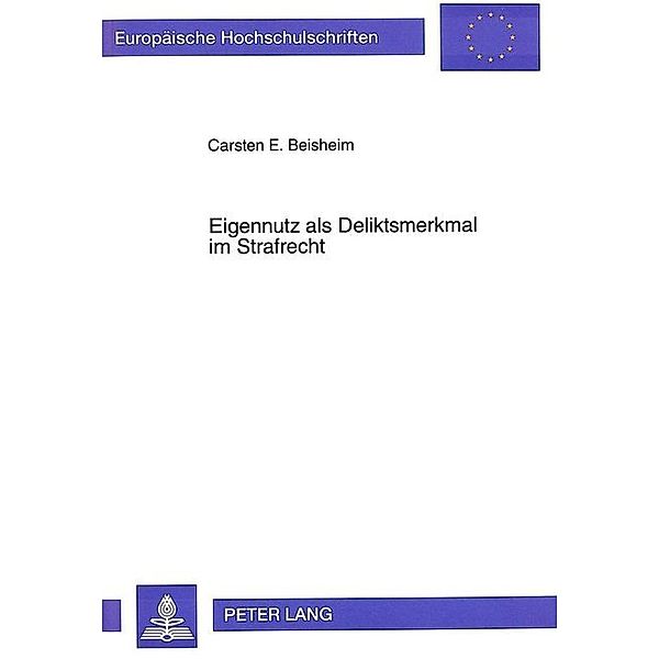 Eigennutz als Deliktsmerkmal im Strafrecht, Carsten D. Beisheim