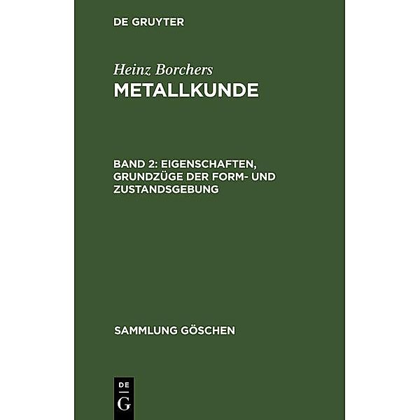 Eigenschaften, Grundzüge der Form- und Zustandsgebung / Sammlung Göschen Bd.433, Heinz Borchers