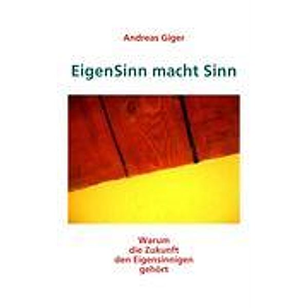 EigenSinn macht Sinn, Andreas Giger